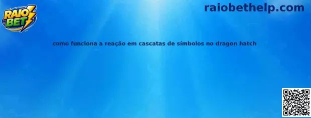 Como funciona a reação em cascatas de símbolos no Dragon Hatch