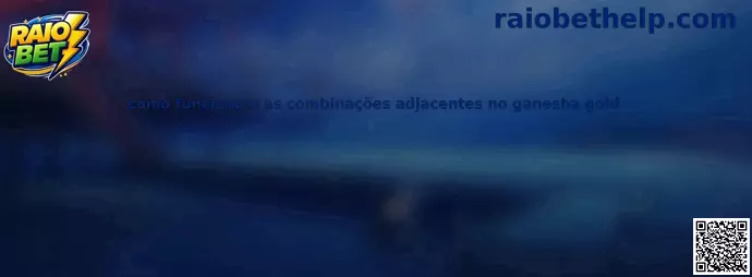 Como funcionam as combinações adjacentes no Ganesha Gold