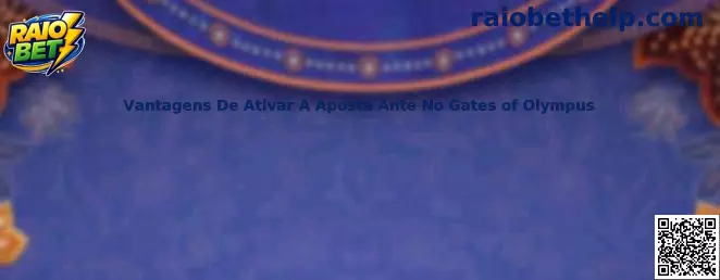 Vantagens De Ativar A Aposta Ante No Gates of Olympus